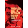 KNYGA Richard Jobson Nostalgia and the Post-War Labour Party