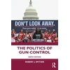 KNYGA Robert J Spitzer Politics of Gun Control