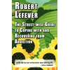 KNYGA Robert Lefever Street-wise Guide to Coping with &amp; Recovering from Addiction