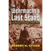 KNYGA Robert M Citino Wehrmacht's Last Stand