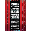 KNYGA Robert Vitalis Baltas World Order, Juodas Power Politics
