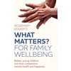KNYGA Rosemary Roberts WHAT MATTERS? For family wellbeing