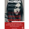 KNYGA Roxanne Khan Psychology of Honor Abuse, Violence, and Killings