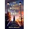 KNYGA Ruth Druart The Last Hours in Paris: A powerful, moving and redemptive story of wartime love and sacrifice for fans of historical fiction