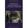 KNYGA Ruth M Mcadams Temporality and Progress in Victorian Literature