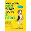 KNYGA Sam Hart Why Your Dog Thinks You're a Hero, The Hilarious Guide to All the Reasons Your Dog Thinks You're the Best