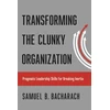 KNYGA Samuel B Bacharach Transforming the Clunky Organization