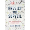 KNYGA Sarah Brayne Predict and Surveil, Data, Discretion, and the Future of Policing