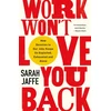 KNYGA Sarah Jaffe Work Won't Love You Back