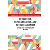 KNYGA Sarah Wessel Revolution, Representation, and Authoritarianism
