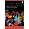 KNYGA Scott Giacomucci Trauma-Informed Principles in Group Therapy, Psychodrama, and Organizations