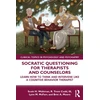 KNYGA Scott H Waltman Socratic Questioning for Therapists and Counselors