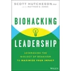KNYGA Scott Hutcheson Biohacking Leadership, Leveraging the Biology of Behavior to Maximize Your Impact