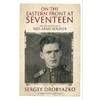 KNYGA Sergey Drobyazko On the Eastern Front at Seventeen