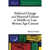 KNYGA Shlomit Bechar Political Change and Material Culture in Middle to Late Bronze Age Canaan