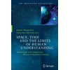 KNYGA Shyam Wuppuluri Space, Time and the Limits of Human Understanding