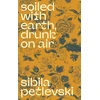 KNYGA Sibila Petlevski Soiled With Earth, Drunk On Air
