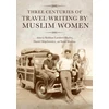KNYGA Siobhan Lambert Hurley Three Centuries of Travel Writing by Muslim Women