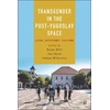 KNYGA Sla273Ana Brankovi263 Transgender in the Post-Yugoslav Space