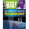 KNYGA Sonya Newland Think Big!: The Greatest Ideas in Technology