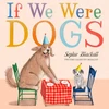 KNYGA Sophie Blackall If We Were Dogs