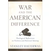 KNYGA Stanley Hauerwas War and the American Difference – Theological Reflections on Violence and National Identity