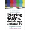 KNYGA Stephen Bourne Playing Gay in the Golden Age of British TV