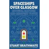 KNYGA Stuart Braithwaite Spaceships Over Glasgow, Mogwai, Mayhem and Misspent Youth