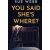 KNYGA Sue Webb You Said She's Where?