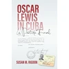 KNYGA Susan M Rigdon Oscar Lewis in Cuba