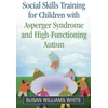 KNYGA Susan Williams White Social Skills Training for Children with Asperger Syndrome and High-Functioning Autism