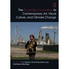 KNYGA T J Demos Routledge Companion to Contemporary Art, Visual Culture, and Climate Change