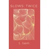 KNYGA T Liem Slows: Twice