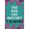 KNYGA T M Aluko One Man, One Matchet