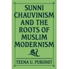 KNYGA Teena Purohit Sunni Chauvinism and the Roots of Muslim Modernism