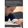 KNYGA Tessa Baradon Psychoanalytic Parent-Infant Psychotherapy and Mentalization