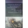KNYGA The Scranton Board of Trade Scranton, Being an Illustrated and Descriptive Booklet of the City of Scranton, Pennsylvania, U.S.A