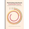 KNYGA The W.E.B. Du Bois Center at the University of Massachusetts W. E. B. Du Bois's Data Portraits