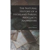 KNYGA Thomson Robert Natural History of a Highland Parish, Ardclach, Nairnshire