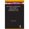 KNYGA Timea Nochta Network Governance and Energy Transitions in European Cities