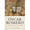 KNYGA Todd Walatka Oscar Romero and Catholic Social Teaching