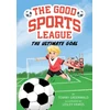 KNYGA Tommy Greenwald Ultimate Goal (Good Sports League #1)