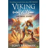 KNYGA Tony Bradman Viking Boy: the Real Story: Everything you need to know about the Vikings