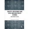 KNYGA Varigonda Kesava Chandra Society, Resistance and Civil Nuclear Policy in India