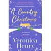 KNYGA Veronica Henry Country Christmas, The heartwarming and unputdownable festive romance to escape with this holiday season! (Honeycote Book 1)