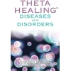 KNYGA Vianna Stibal ThetaHealing® Diseases and Disorders