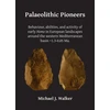 KNYGA Walker Michael J Palaeolithic Pioneers: Behaviour, abilities, and activity of early Homo in European landscapes around the western Mediterranean basin ~1.3-0.05 Ma.