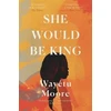 KNYGA Wayetu Moore She Would Be King