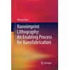 KNYGA Weimin Zhou Nanoimprint Lithography: An Enabling Process for Nanofabrication