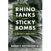 KNYGA Wettemann, Robert P., Jr. Rhino Tanks and Sticky Bombs Volume 79